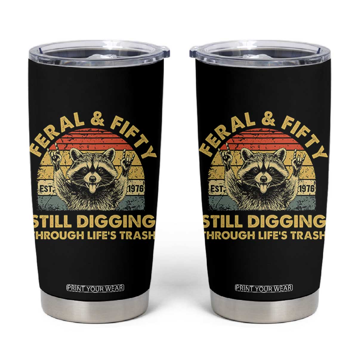 50th Birthday Raccoon Tumbler Cup Feral And Fifty Still Digging Through Life's Trash Est 1976 TS11 Black Print Your Wear