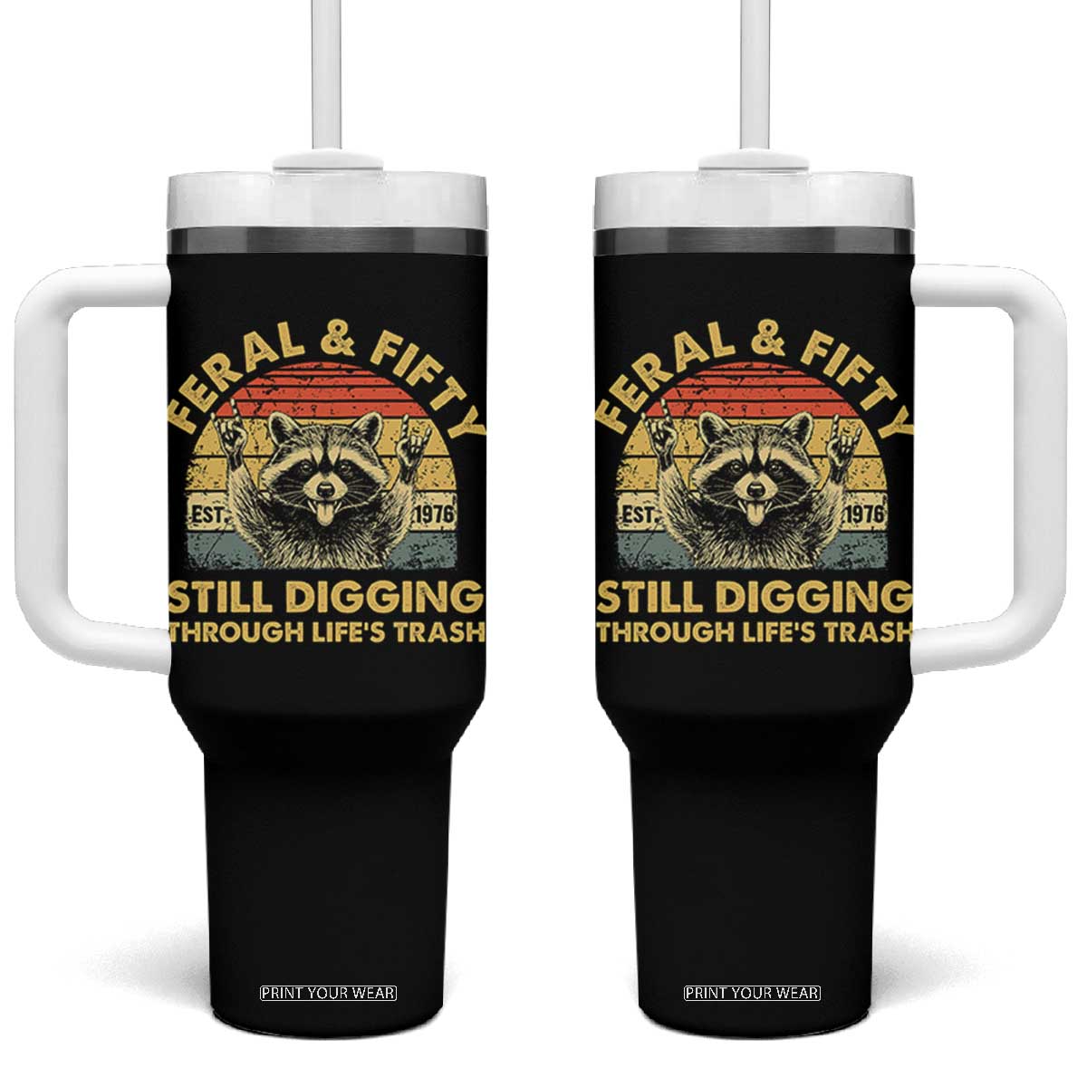 50th Birthday Raccoon Tumbler With Handle Feral And Fifty Still Digging Through Life's Trash Est 1976 TS11 One Size: 40 oz Black Print Your Wear