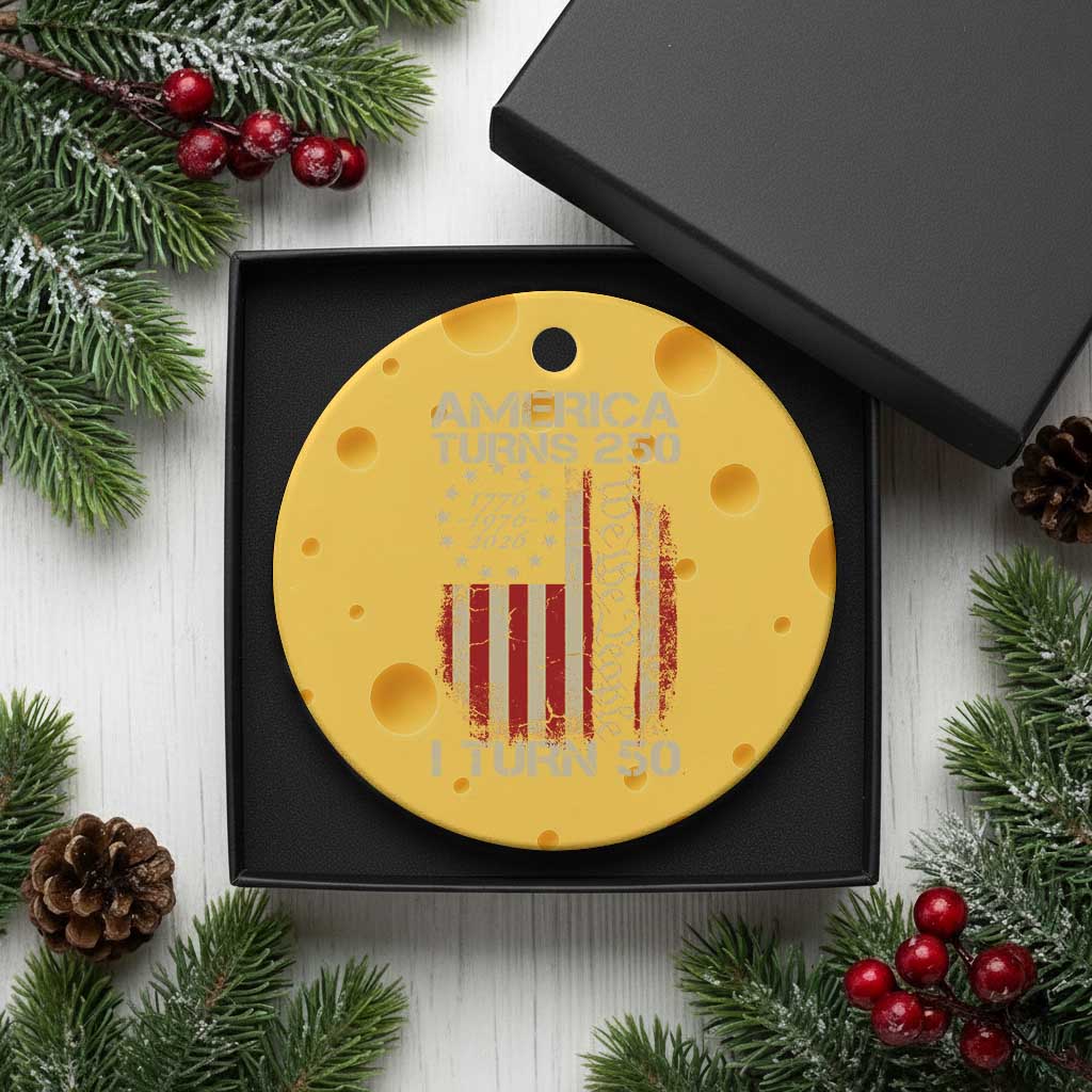 America Turns 250 I Turn 50 Ceramic Ornament 50th Birthday 250th Anniversary USA Vintage 1976 Bday TS11 1pc Yellow Cheese Print Your Wear