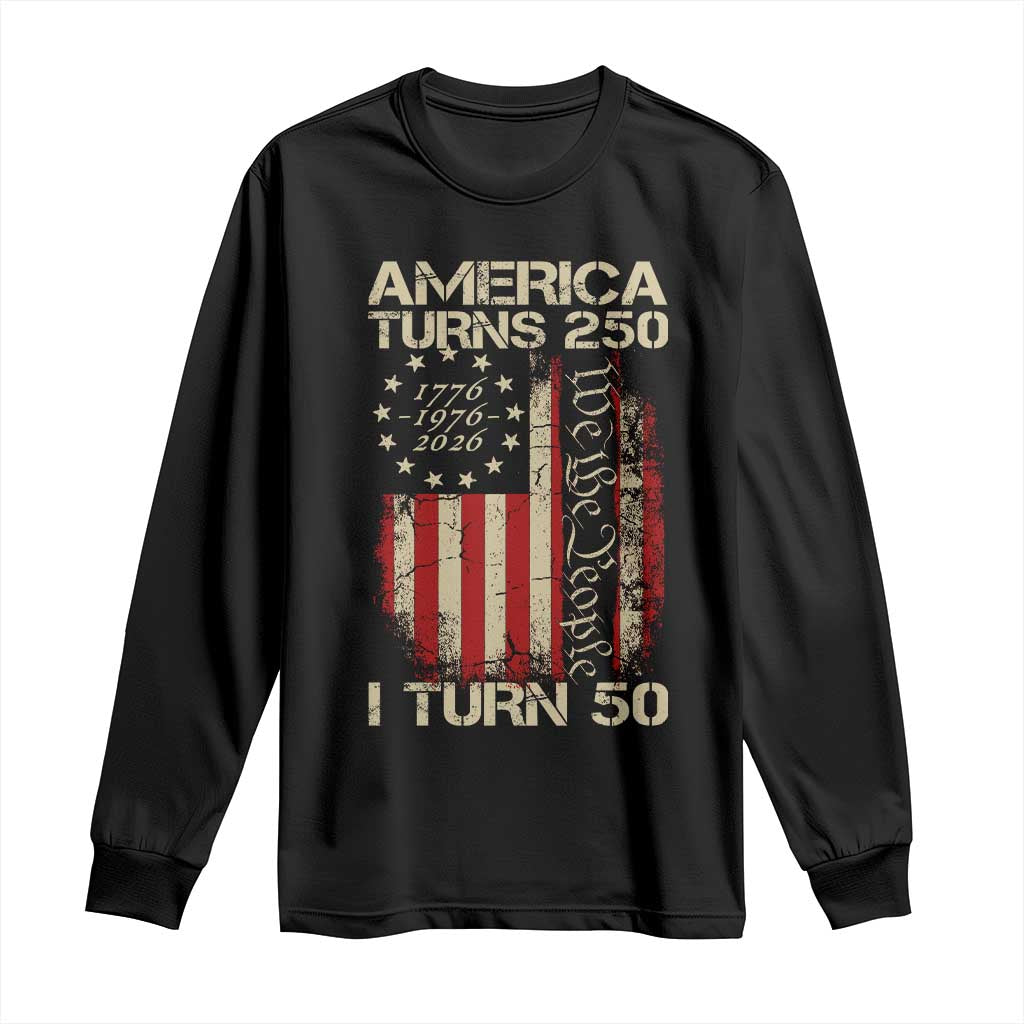 America Turns 250 I Turn 50 Long Sleeve Shirt 50th Birthday 250th Anniversary USA Vintage 1976 Bday TS11 Black Print Your Wear