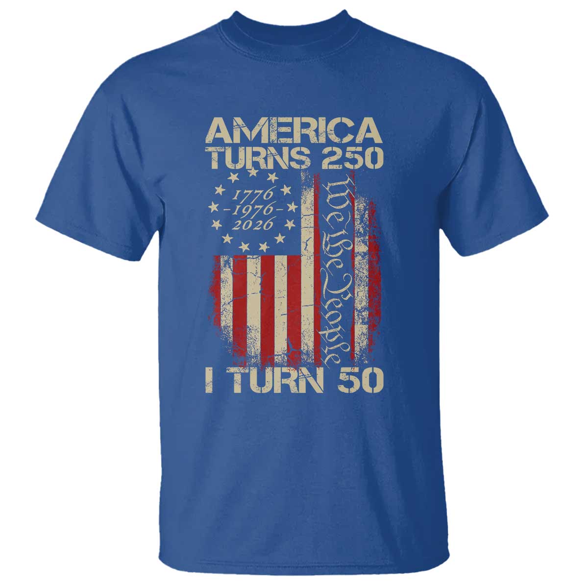 America Turns 250 I Turn 50 T Shirt 50th Birthday 250th Anniversary USA Vintage 1976 Bday TS11 Royal Blue Print Your Wear