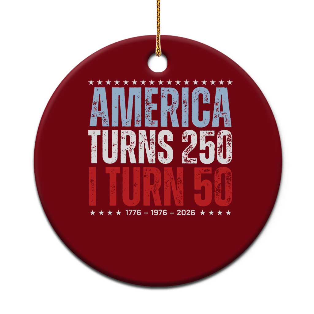 America Turns 250 I Turn 50 Ceramic Ornament 50th Birthday 250th Anniversary USA Vintage 1976 TS11 1pc Red Print Your Wear