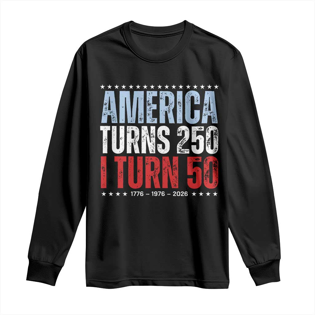 America Turns 250 I Turn 50 Long Sleeve Shirt 50th Birthday 250th Anniversary USA Vintage 1976 TS11 Black Print Your Wear