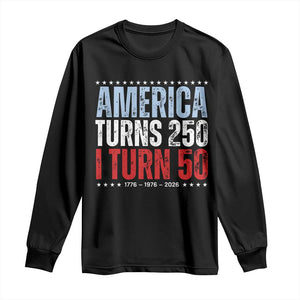 America Turns 250 I Turn 50 Long Sleeve Shirt 50th Birthday 250th Anniversary USA Vintage 1976 TS11 Black Print Your Wear