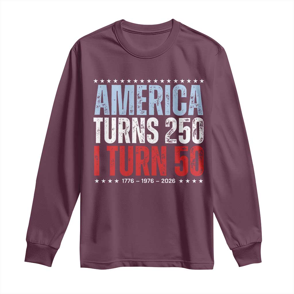 America Turns 250 I Turn 50 Long Sleeve Shirt 50th Birthday 250th Anniversary USA Vintage 1976 TS11 Maroon Print Your Wear