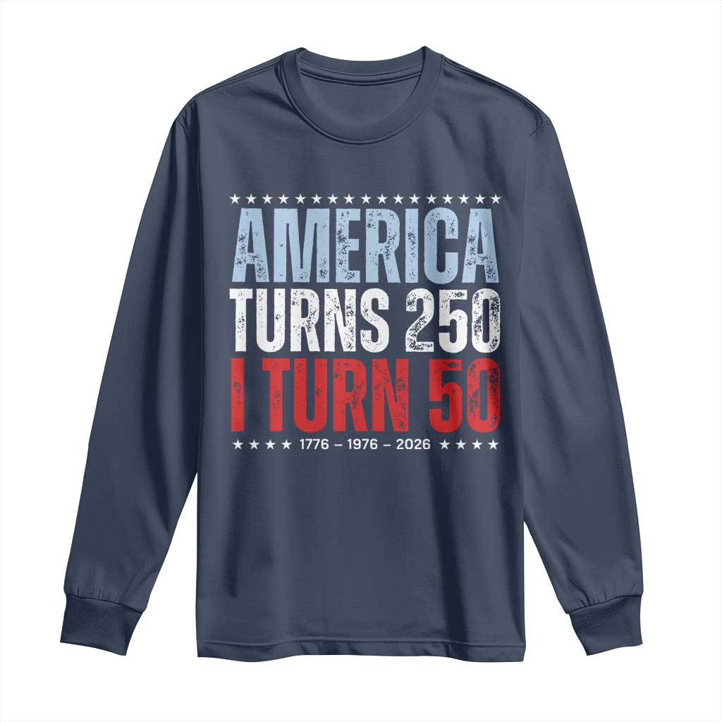 America Turns 250 I Turn 50 Long Sleeve Shirt 50th Birthday 250th Anniversary USA Vintage 1976 TS11 Navy Print Your Wear