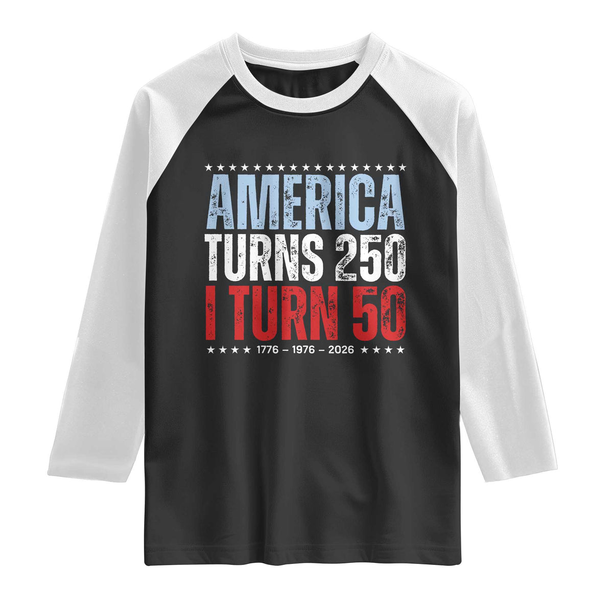 America Turns 250 I Turn 50 Raglan Shirt 50th Birthday 250th Anniversary USA Vintage 1976 TS11 Black White Print Your Wear
