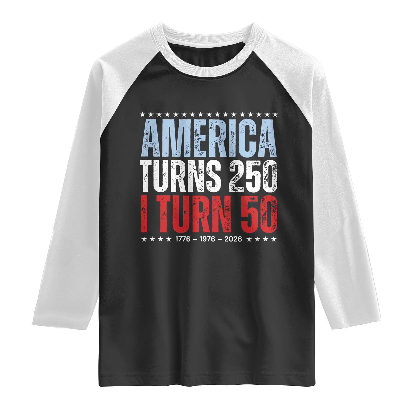 America Turns 250 I Turn 50 Raglan Shirt 50th Birthday 250th Anniversary USA Vintage 1976 TS11 Black White Print Your Wear