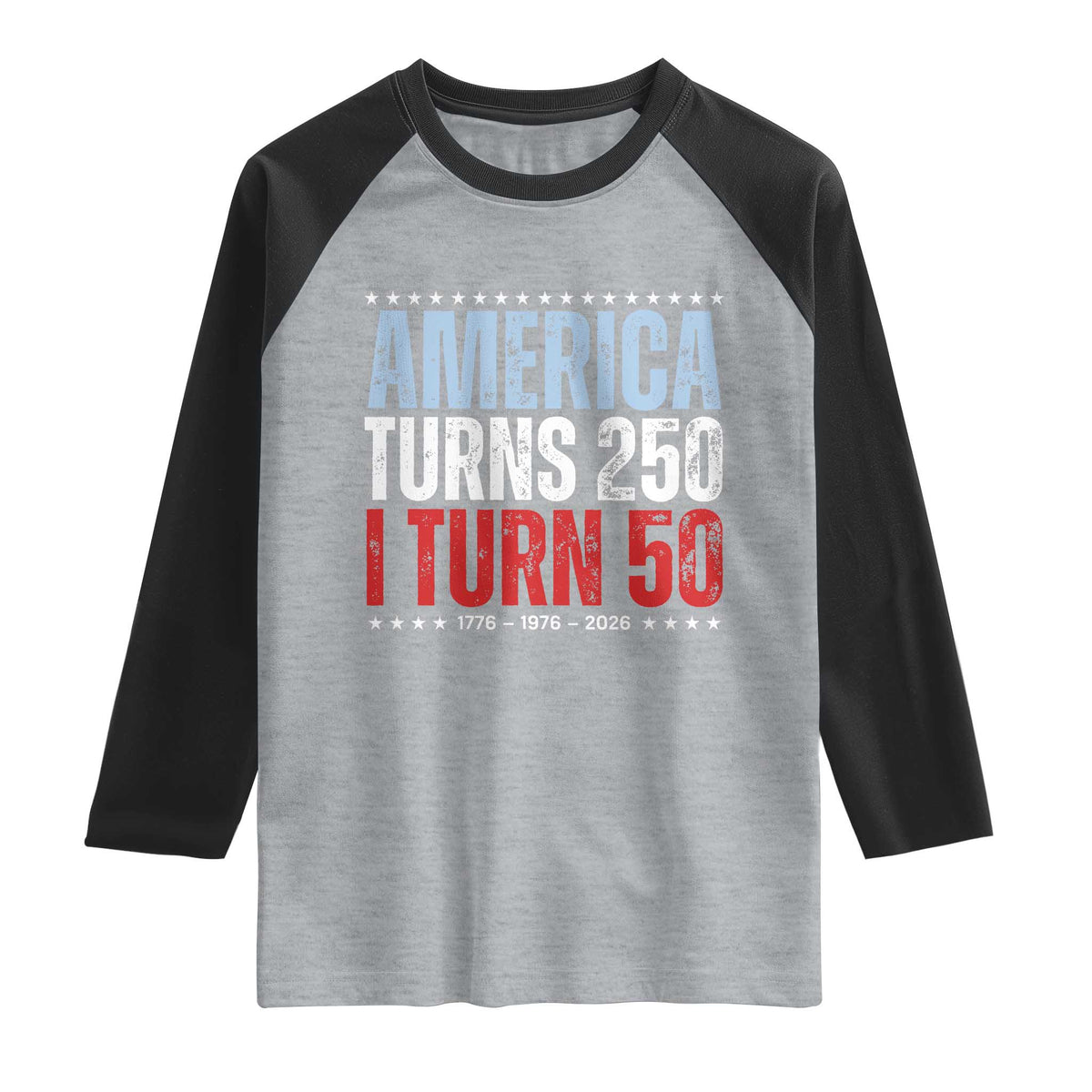 America Turns 250 I Turn 50 Raglan Shirt 50th Birthday 250th Anniversary USA Vintage 1976 TS11 Heather Gray Black Print Your Wear