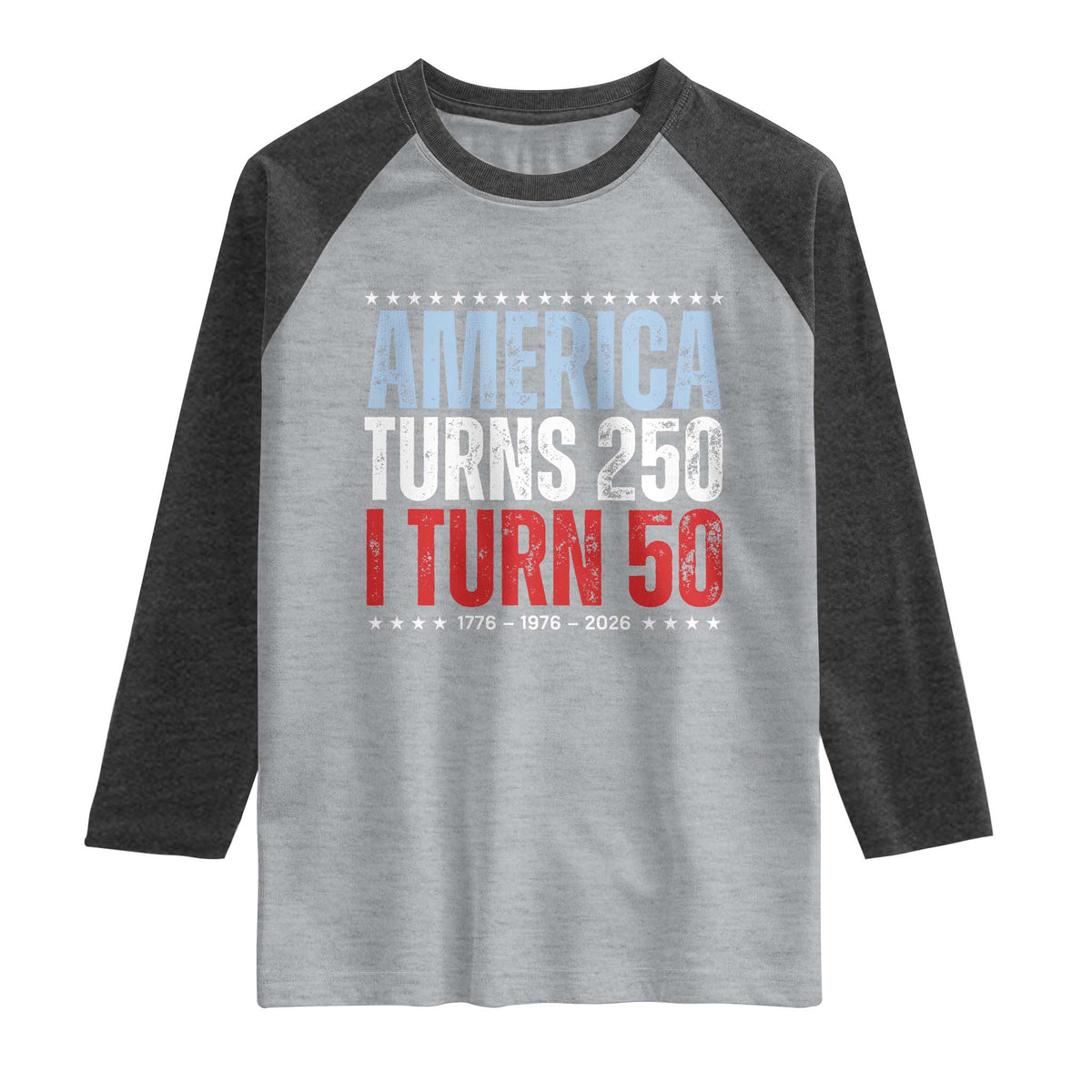 America Turns 250 I Turn 50 Raglan Shirt 50th Birthday 250th Anniversary USA Vintage 1976 TS11 Heather Gray Heather Charcoal Print Your Wear
