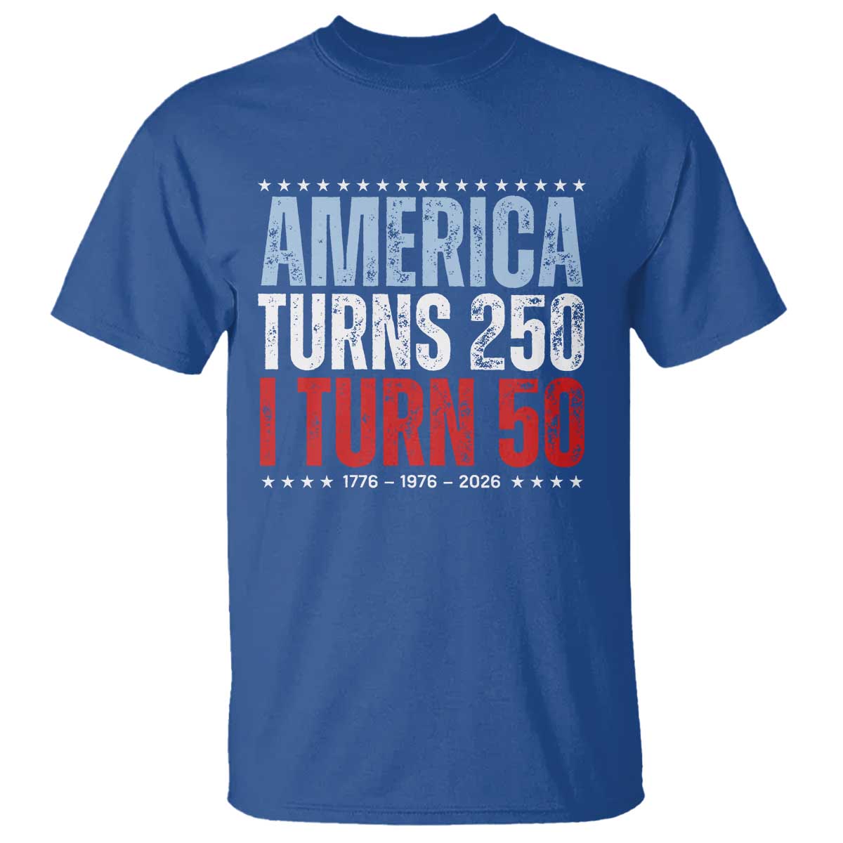 America Turns 250 I Turn 50 T Shirt - 50th Birthday 250th Anniversary USA Vintage 1976 TS11 Royal Blue Print Your Wear