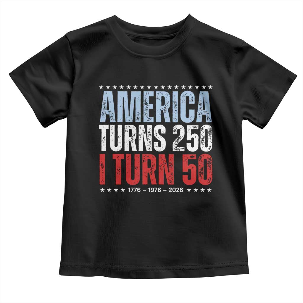 America Turns 250 I Turn 50 Toddler T Shirt 50th Birthday 250th Anniversary USA Vintage 1976 TS11 Black Print Your Wear