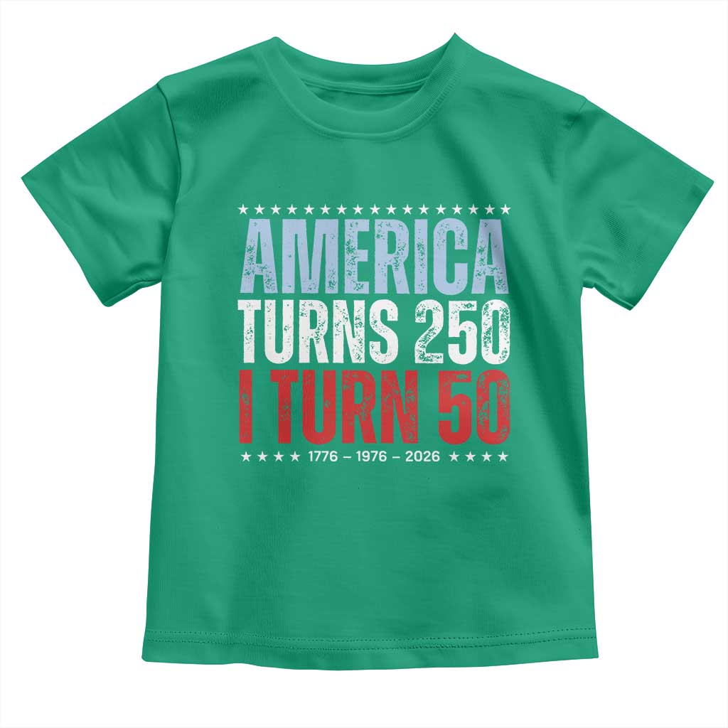 America Turns 250 I Turn 50 Toddler T Shirt 50th Birthday 250th Anniversary USA Vintage 1976 TS11 Irish Green Print Your Wear