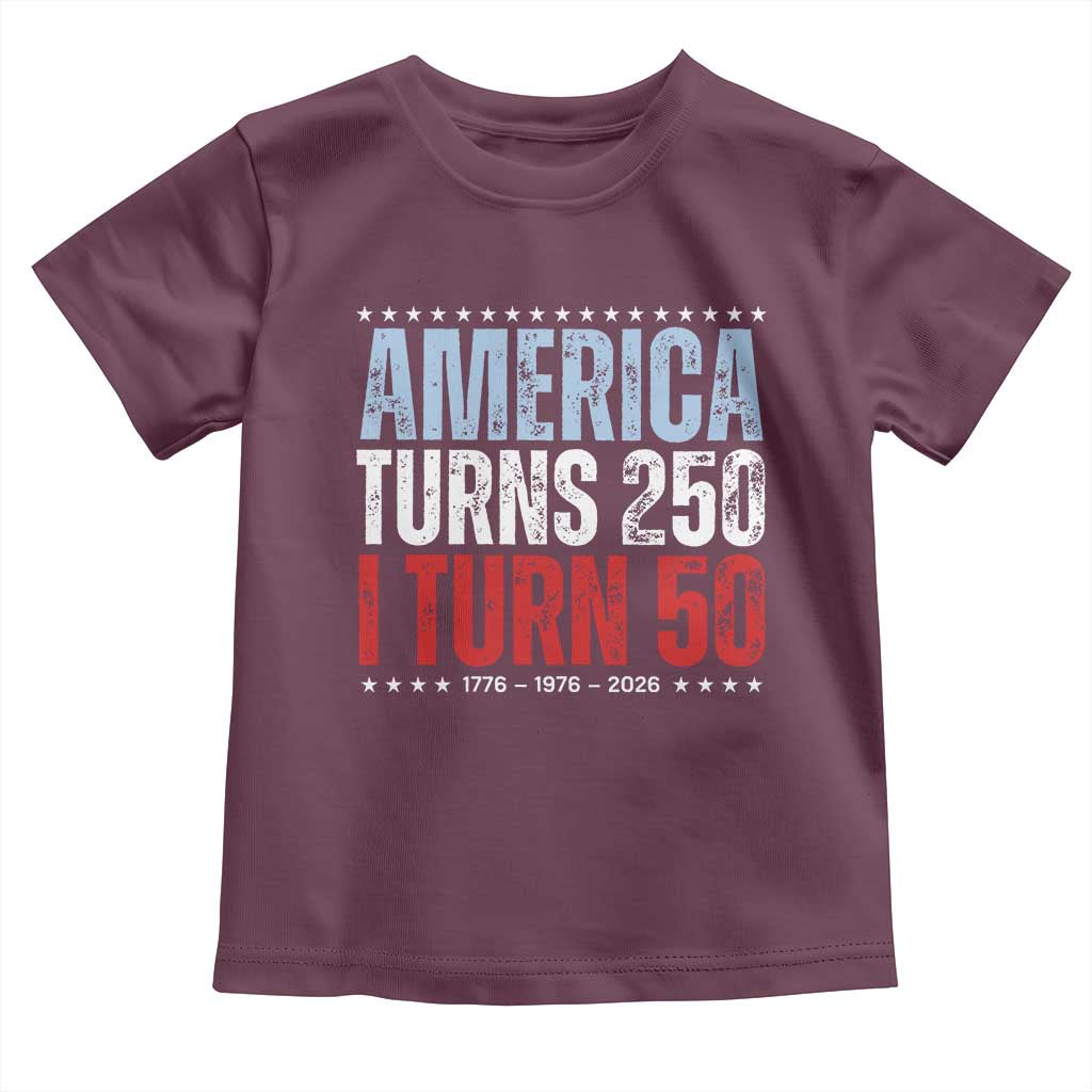 America Turns 250 I Turn 50 Toddler T Shirt 50th Birthday 250th Anniversary USA Vintage 1976 TS11 Maroon Print Your Wear