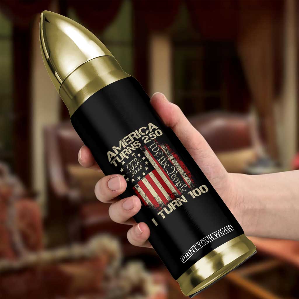 America Turns 250 I Turn 100 Bullet Tumbler 100th Birthday 250th Anniversary USA Vintage 1926 Bday TS11 Print Your Wear
