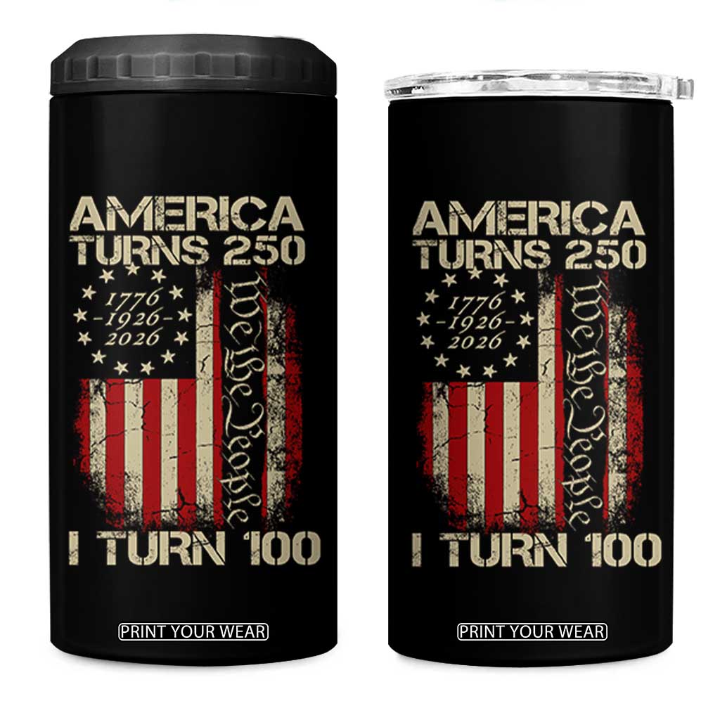America Turns 250 I Turn 100 4 in 1 Can Cooler Tumbler 100th Birthday 250th Anniversary USA Vintage 1926 Bday TS11 One Size: 16 oz Black Print Your Wear