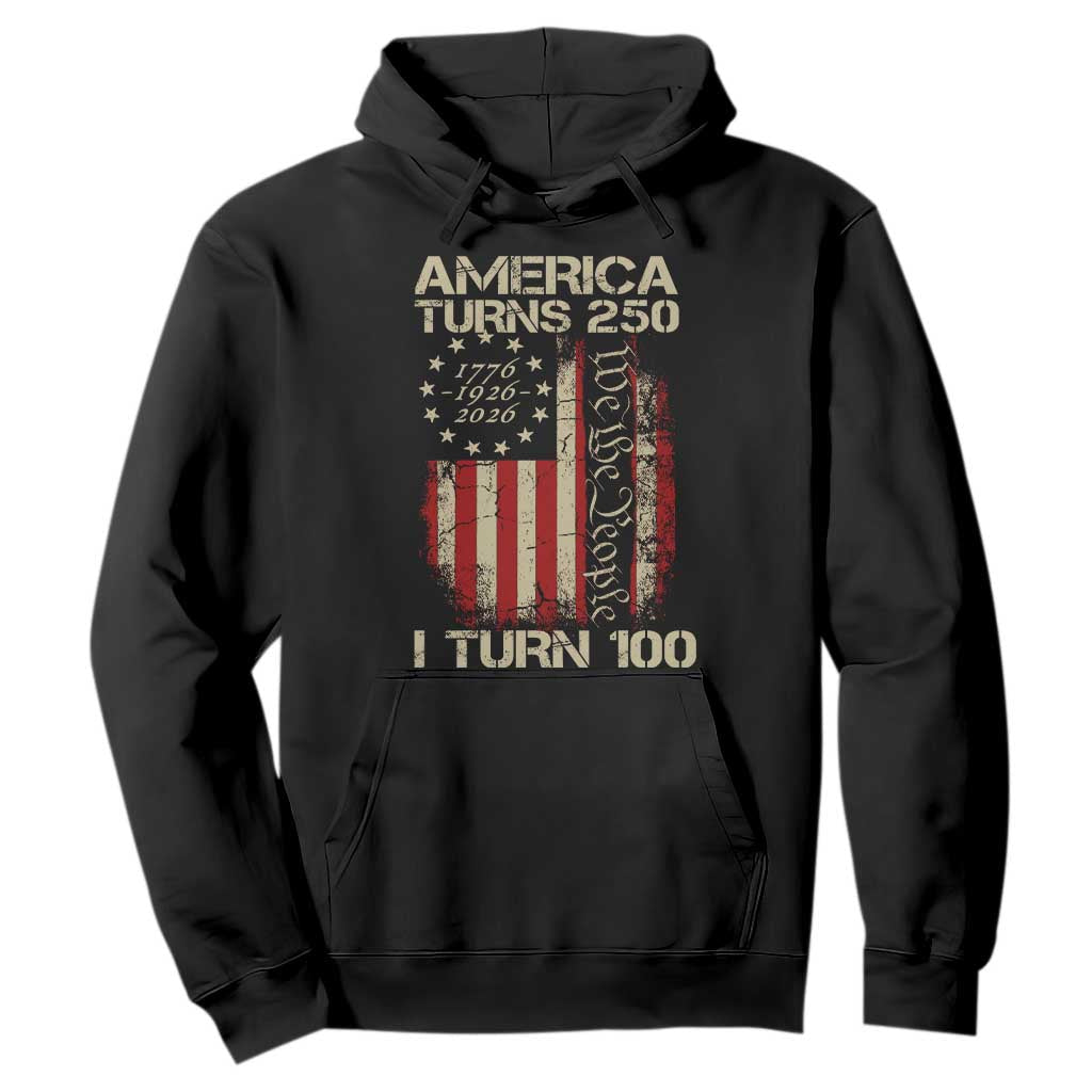 America Turns 250 I Turn 100 Hoodie 100th Birthday 250th Anniversary USA Vintage 1926 Bday TS11 Black Print Your Wear