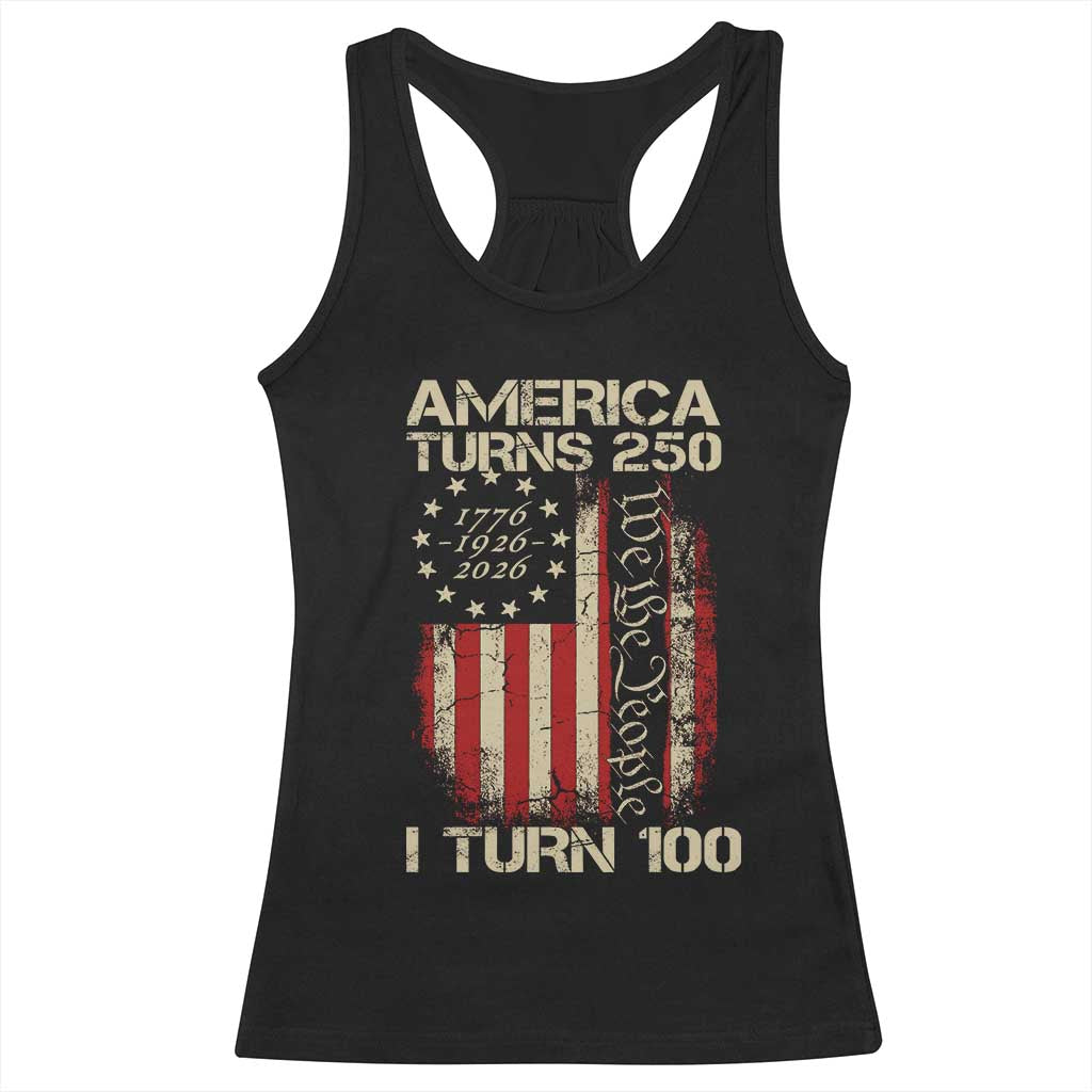 America Turns 250 I Turn 100 Racerback Tank Top 100th Birthday 250th Anniversary USA Vintage 1926 Bday TS11 Black Print Your Wear