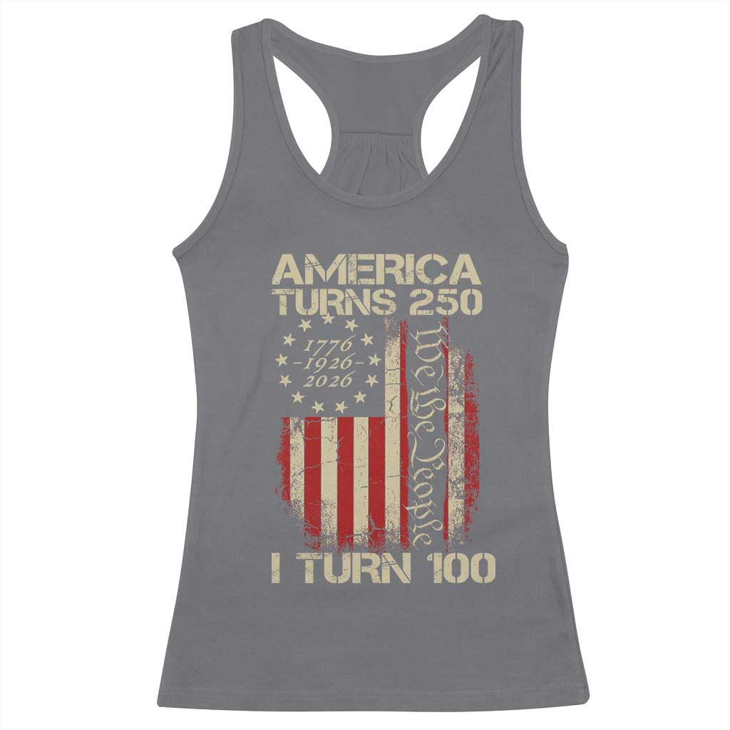 America Turns 250 I Turn 100 Racerback Tank Top 100th Birthday 250th Anniversary USA Vintage 1926 Bday TS11 Charcoal Print Your Wear
