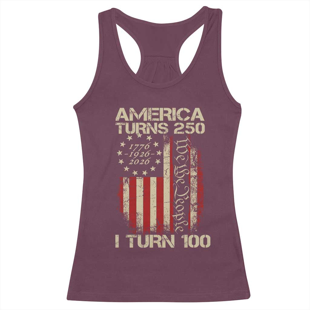 America Turns 250 I Turn 100 Racerback Tank Top 100th Birthday 250th Anniversary USA Vintage 1926 Bday TS11 Maroon Print Your Wear