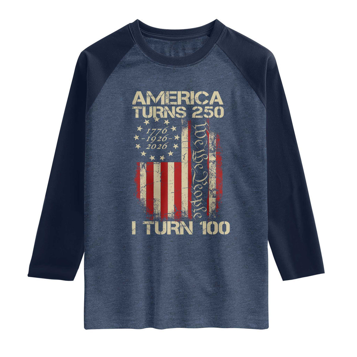 America Turns 250 I Turn 100 Raglan Shirt 100th Birthday 250th Anniversary USA Vintage 1926 Bday TS11 Heather Denim Navy Print Your Wear