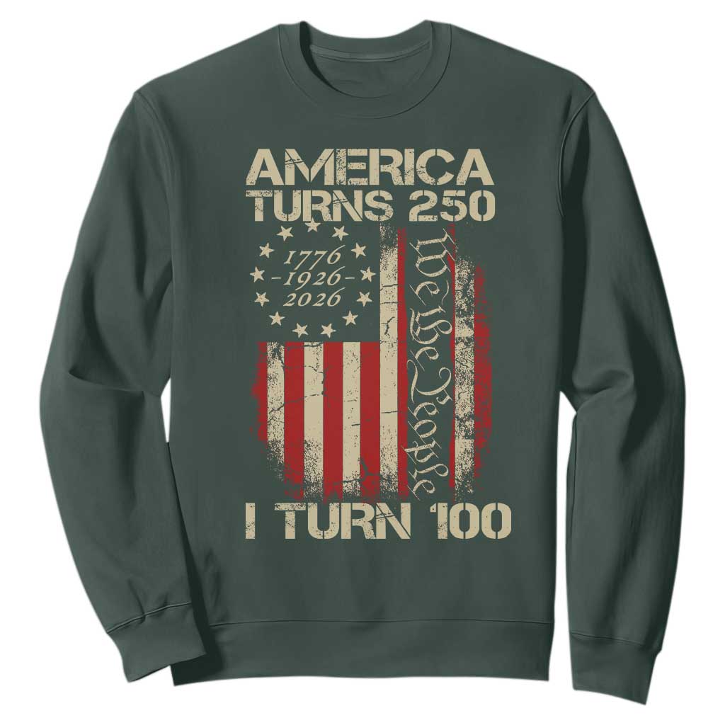 America Turns 250 I Turn 100 Sweatshirt 100th Birthday 250th Anniversary USA Vintage 1926 Bday TS11 Dark Forest Green Print Your Wear