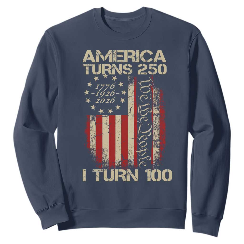 America Turns 250 I Turn 100 Sweatshirt 100th Birthday 250th Anniversary USA Vintage 1926 Bday TS11 Navy Print Your Wear