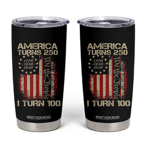 America Turns 250 I Turn 100 Tumbler Cup 100th Birthday 250th Anniversary USA Vintage 1926 Bday TS11 Black Print Your Wear