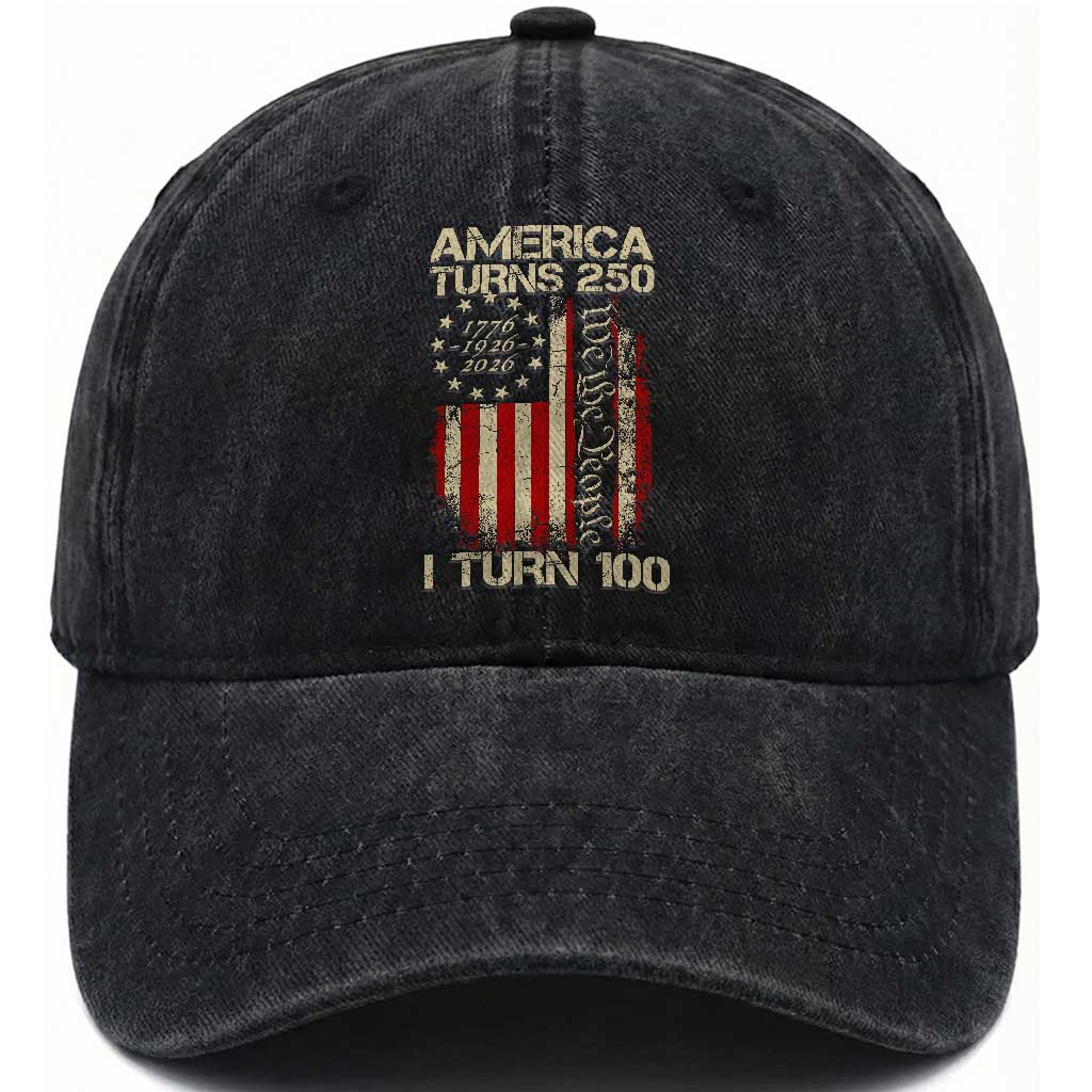 America Turns 250 I Turn 100 Washed Cotton Baseball Cap 100th Birthday 250th Anniversary USA Vintage 1926 Bday TS11 Print Your Wear