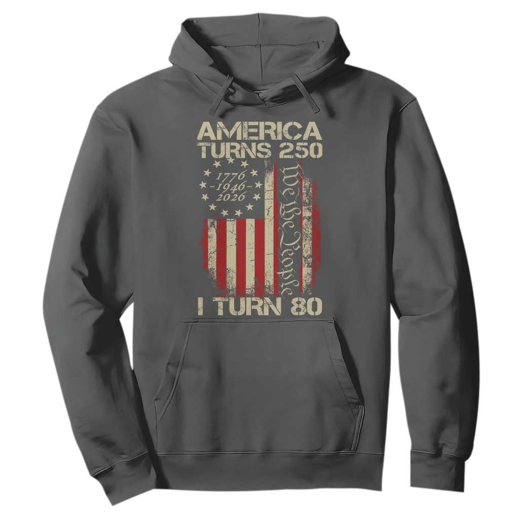 America Turns 250 I Turn 80 Hoodie 80th Birthday 250th Anniversary USA Vintage 1946 Bday TS11 Dark Heather Print Your Wear