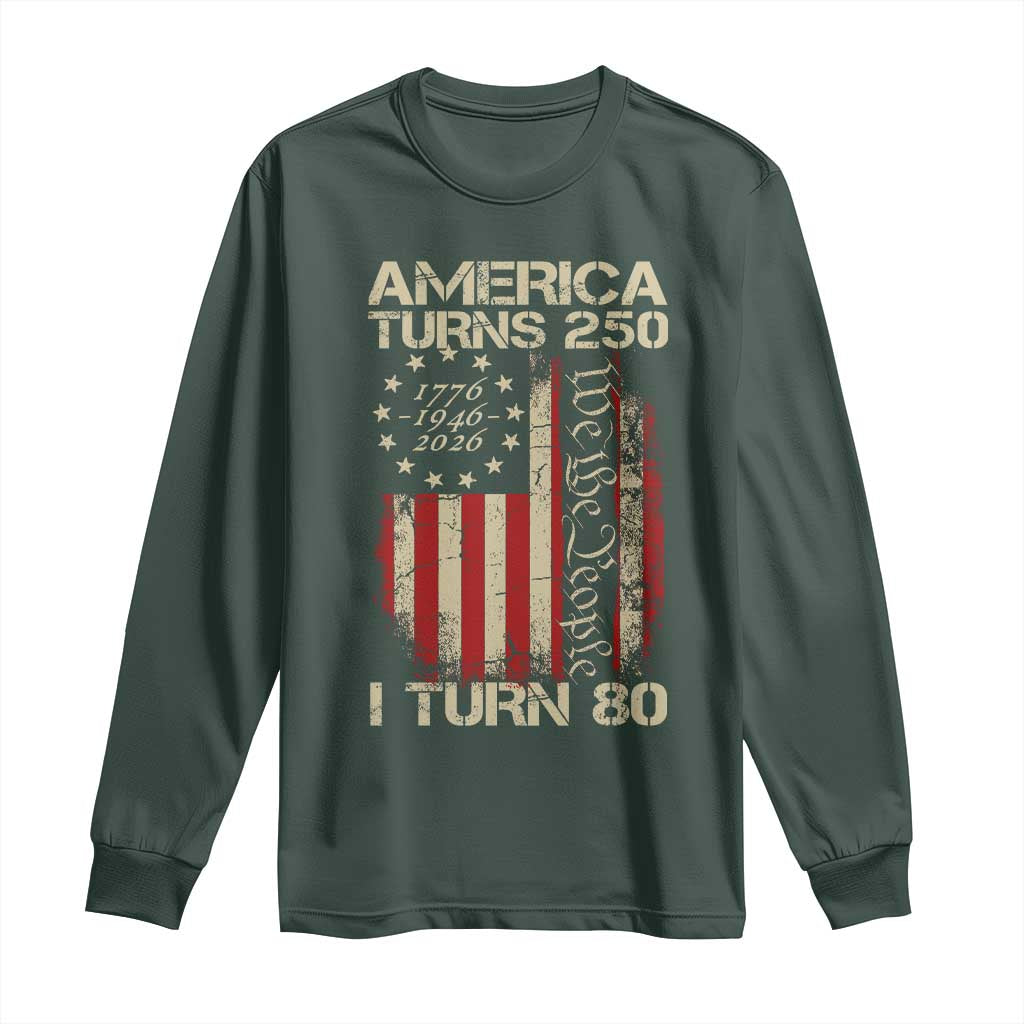 America Turns 250 I Turn 80 Long Sleeve Shirt 80th Birthday 250th Anniversary USA Vintage 1946 Bday TS11 Dark Forest Green Print Your Wear