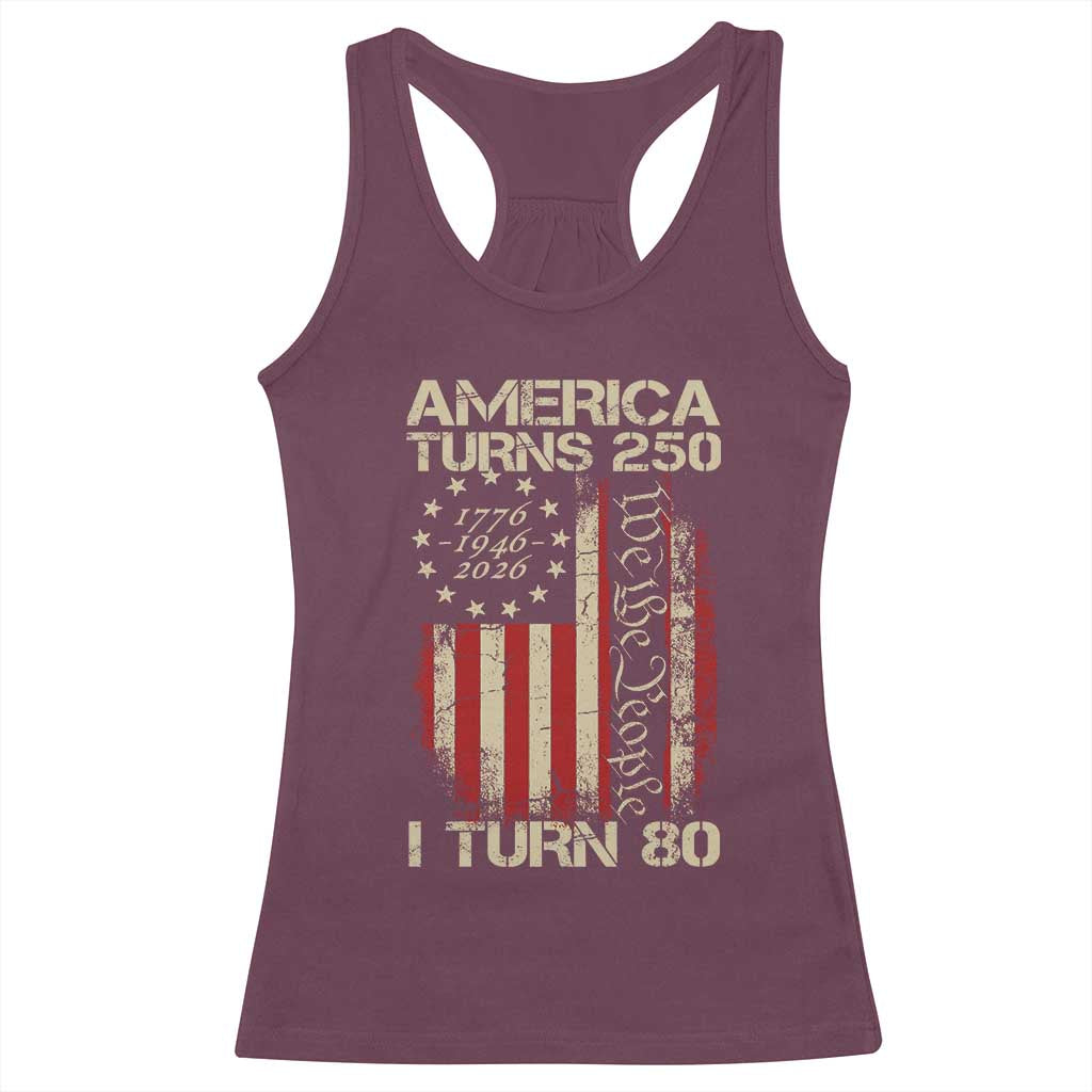 America Turns 250 I Turn 80 Racerback Tank Top 80th Birthday 250th Anniversary USA Vintage 1946 Bday TS11 Maroon Print Your Wear