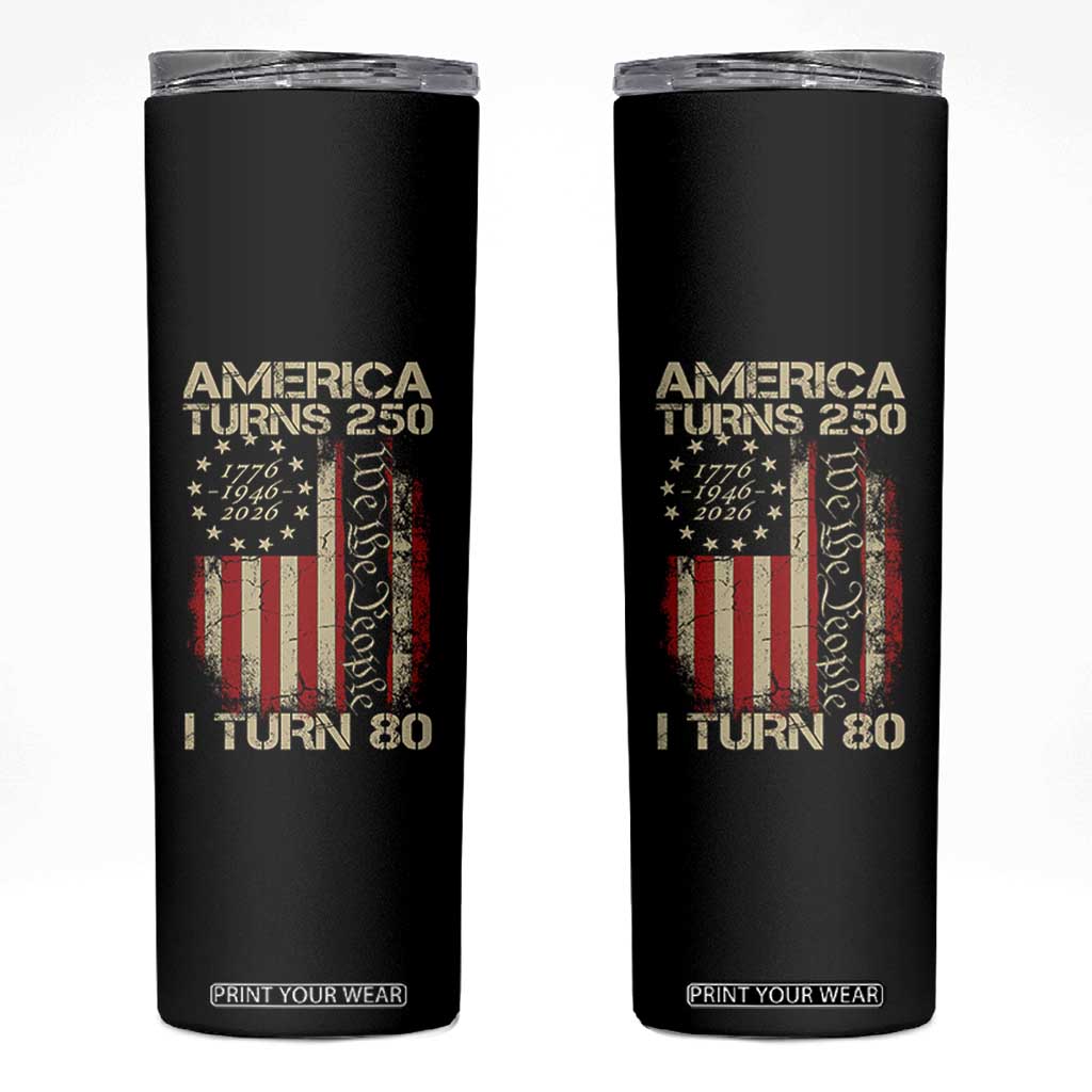 America Turns 250 I Turn 80 Skinny Tumbler 80th Birthday 250th Anniversary USA Vintage 1946 Bday TS11 Black Print Your Wear