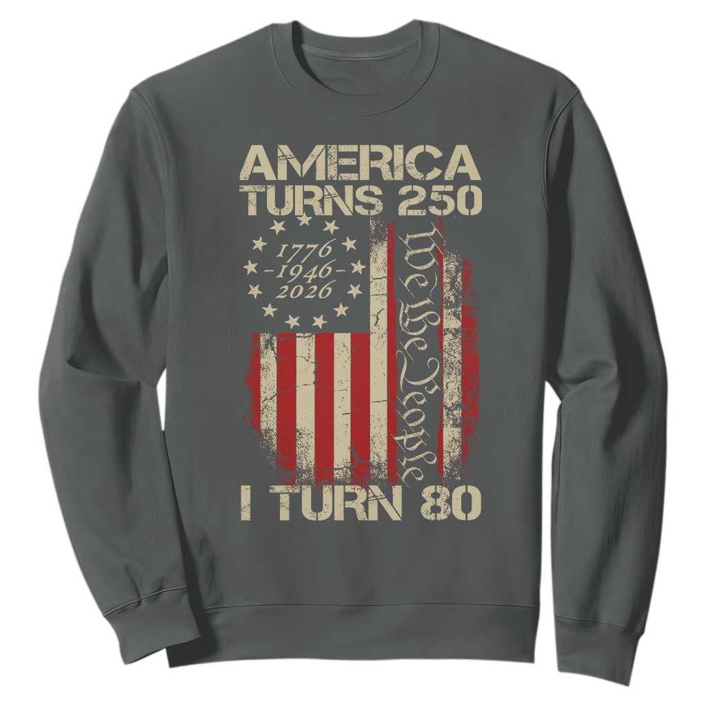 America Turns 250 I Turn 80 Sweatshirt 80th Birthday 250th Anniversary USA Vintage 1946 Bday TS11 Dark Heather Print Your Wear