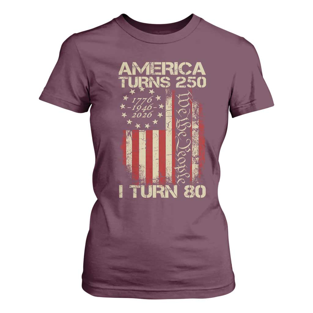 America Turns 250 I Turn 80 T Shirt For Women 80th Birthday 250th Anniversary USA Vintage 1946 Bday TS11 Maroon Print Your Wear