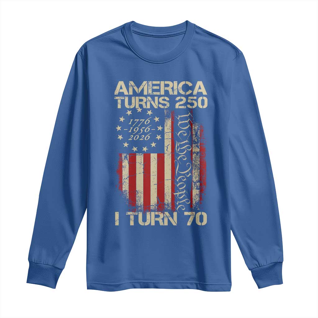 America Turns 250 I Turn 70 Long Sleeve Shirt 70th Birthday 250th Anniversary USA Vintage 1956 Bday TS11 Royal Blue Print Your Wear