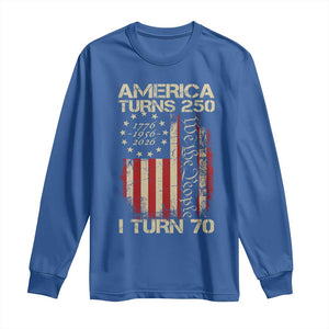 America Turns 250 I Turn 70 Long Sleeve Shirt 70th Birthday 250th Anniversary USA Vintage 1956 Bday TS11 Royal Blue Print Your Wear