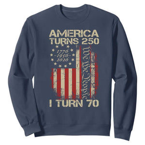 America Turns 250 I Turn 70 Sweatshirt 70th Birthday 250th Anniversary USA Vintage 1956 Bday TS11 Navy Print Your Wear