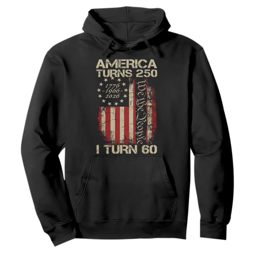 America Turns 250 I Turn 60 Hoodie 60th Birthday 250th Anniversary USA Vintage 1966 Bday TS11 Black Print Your Wear