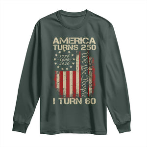 America Turns 250 I Turn 60 Long Sleeve Shirt 60th Birthday 250th Anniversary USA Vintage 1966 Bday TS11 Dark Forest Green Print Your Wear
