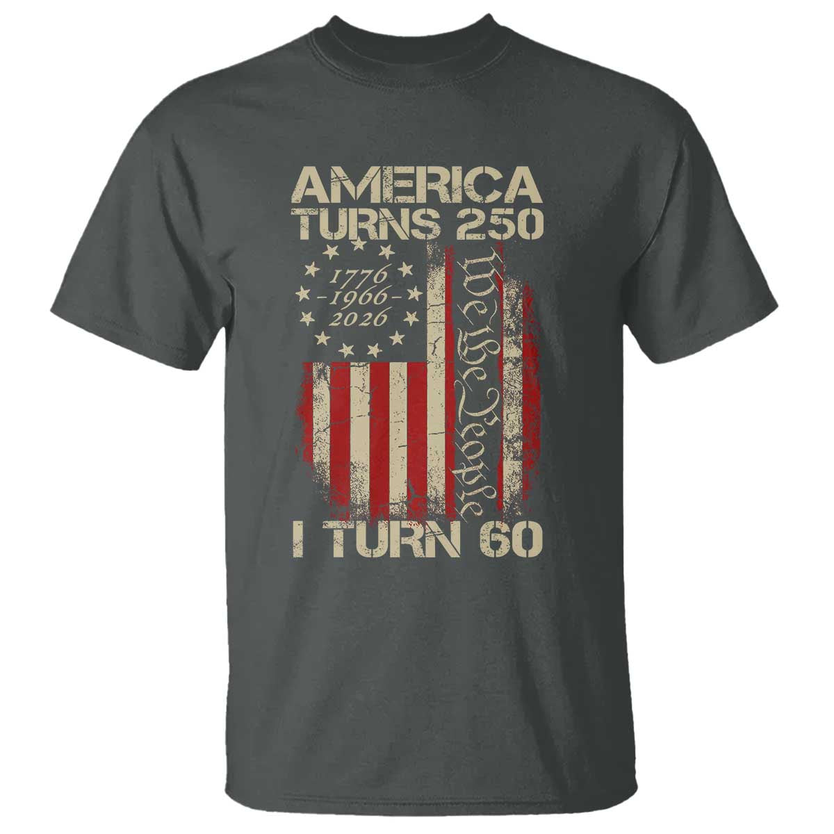 America Turns 250 I Turn 60 T Shirt 60th Birthday 250th Anniversary USA Vintage 1966 Bday TS11 Dark Heather Print Your Wear