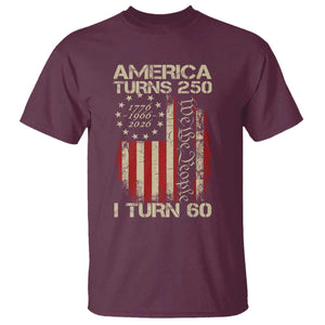 America Turns 250 I Turn 60 T Shirt 60th Birthday 250th Anniversary USA Vintage 1966 Bday TS11 Maroon Print Your Wear