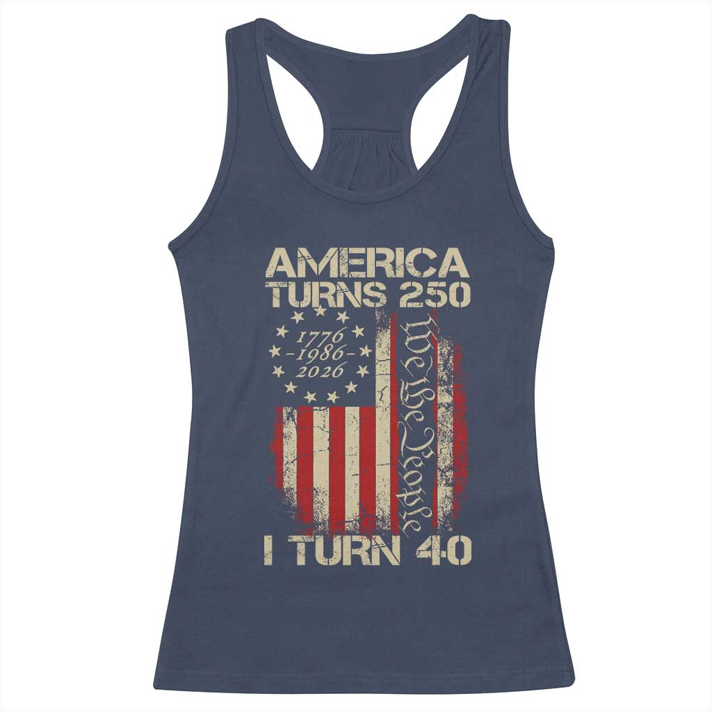 America Turns 250 I Turn 40 Racerback Tank Top 40th Birthday 250th Anniversary USA Vintage 1986 Bday TS11 Navy Print Your Wear