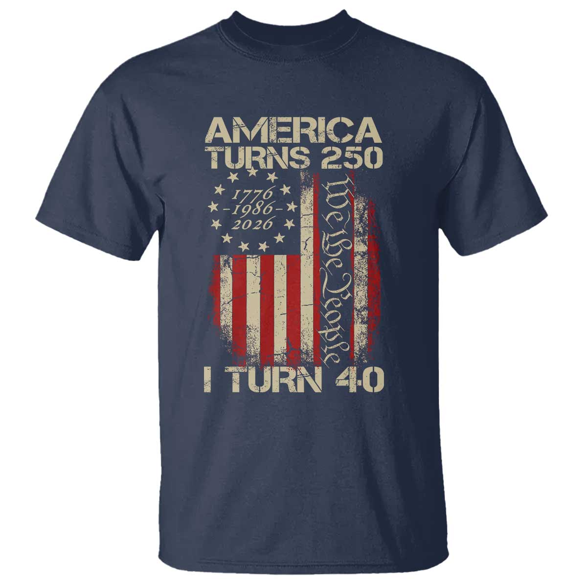 America Turns 250 I Turn 40 T Shirt 40th Birthday 250th Anniversary USA Vintage 1986 Bday TS11 Navy Print Your Wear
