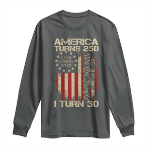 America Turns 250 I Turn 30 Long Sleeve Shirt 30th Birthday 250th Anniversary USA Vintage 1996 Bday TS11 Dark Heather Print Your Wear