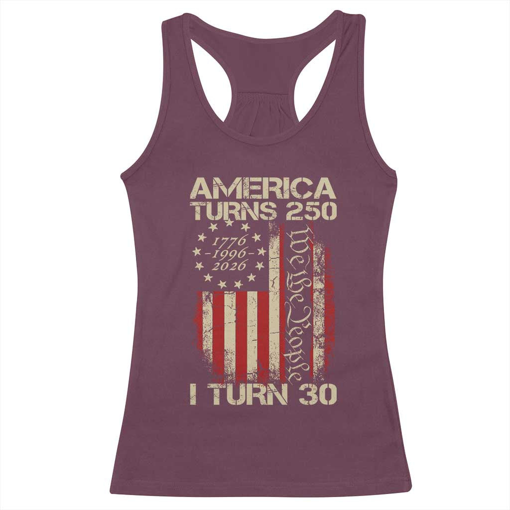 America Turns 250 I Turn 30 Racerback Tank Top 30th Birthday 250th Anniversary USA Vintage 1996 Bday TS11 Maroon Print Your Wear