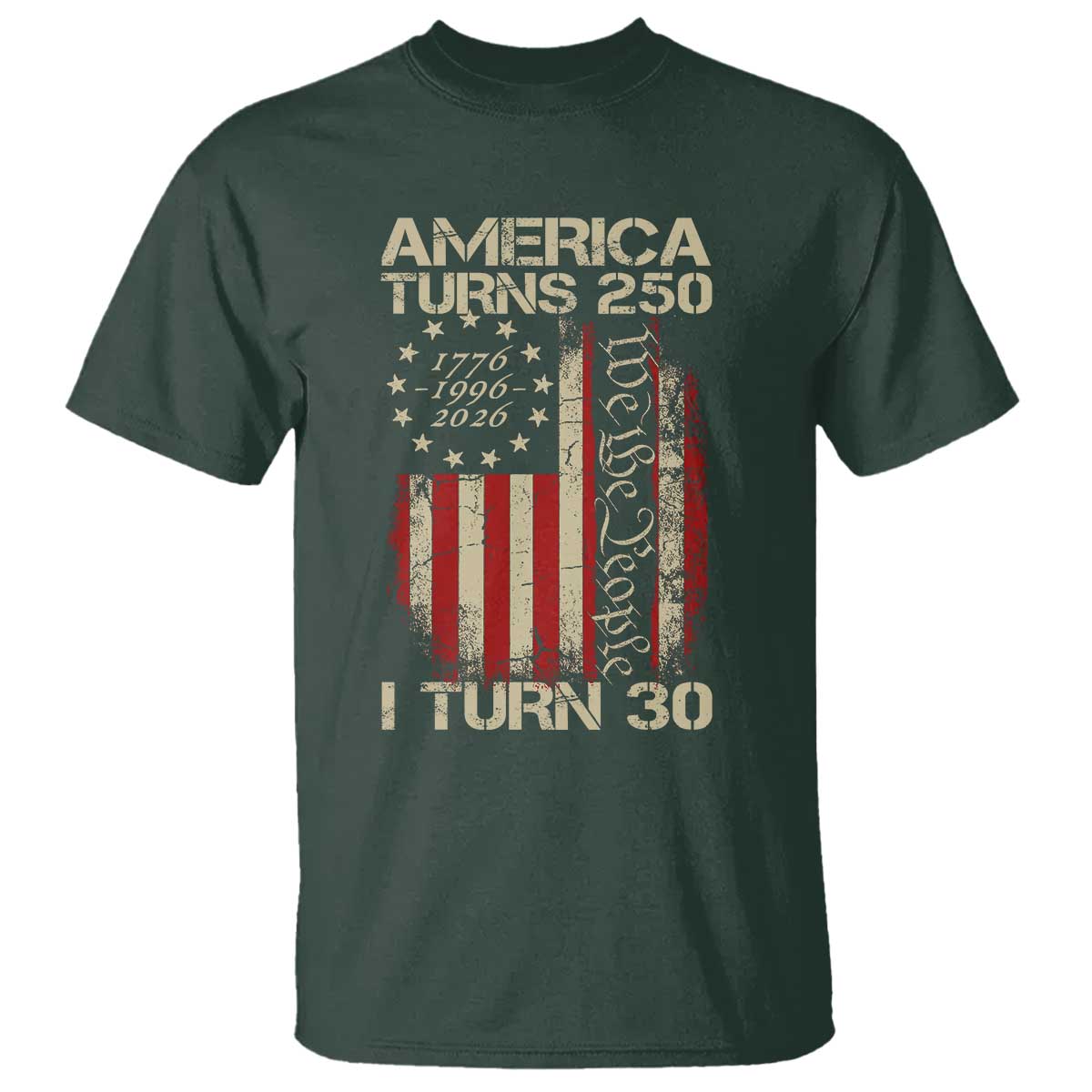 America Turns 250 I Turn 30 T Shirt 30th Birthday 250th Anniversary USA Vintage 1996 Bday TS11 Dark Forest Green Print Your Wear