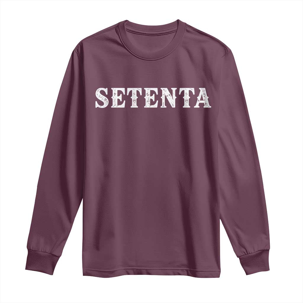 Spanish Mexican 70th Birthday Long Sleeve Shirt Setenta 40 Years Old Bday TS11 Maroon Print Your Wear