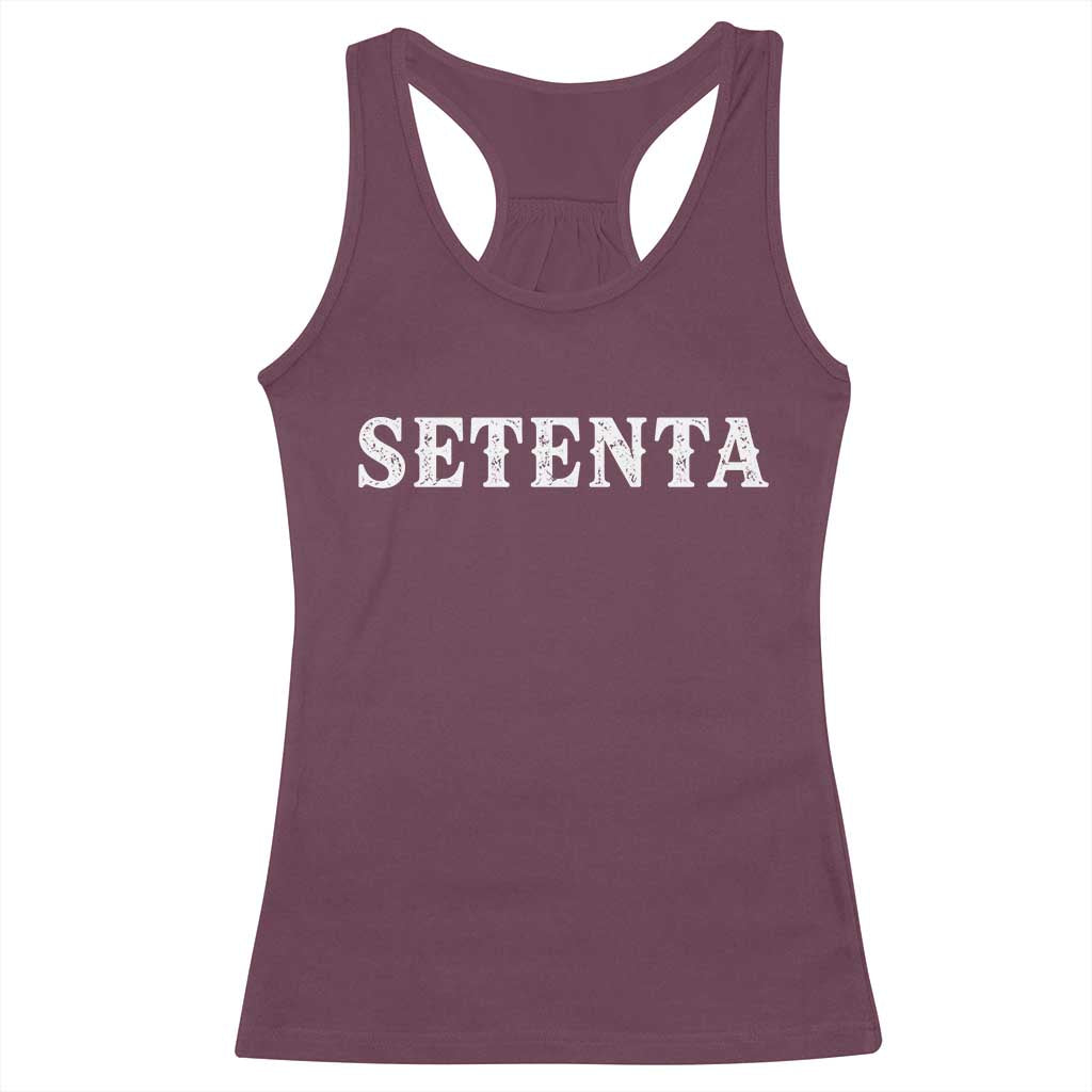 Spanish Mexican 70th Birthday Racerback Tank Top Setenta 40 Years Old Bday TS11 Maroon Print Your Wear