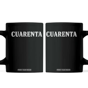 Spanish Mexican 40th Birthday Coffee Mug Cuarenta 40 Years Old Bday TS11 Black Print Your Wear